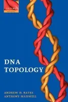 DNA Topology - Bates, Andrew D. (School of Biological Sciences, University of Liverpool, UK) a Maxwell, Anthony (Head, Department of Biological Chemistry, John Innes Centre, Norwich, UK)
