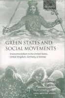 Green States and Social Movements - Dryzek, John S. (, Australian National University) a Downes, David (, Victoria Department of Education and Training) a Hunold, Christian (, Drexel University) a Schlosberg, David (, Northern Arizona University) a Hernes, Hans-Kristian (, University of Tromso)