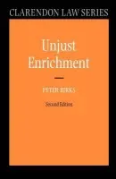 Unjust Enrichment - Birks, Peter (former Regius Professor of Civil Law, All Souls College, University of Oxford)