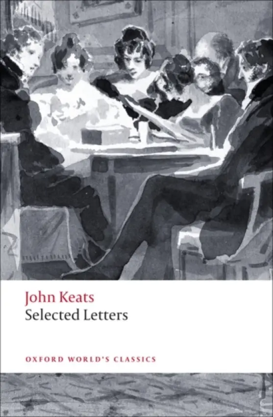 Selected Letters - Keats, John a Mee, Jon (, Margaret Canfield Fellow in English, University College, Oxford)