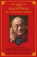The Art of Happiness in a Troubled World - Jeho Svatost Dalajláma, Cutler Howard C., The Dalai Lama
