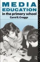 Media Education in the Primary School - Craggs, Carol
