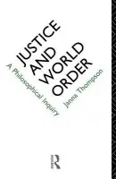 Justice and World Order - Thompson, Janna (La Trobe University, Australia)