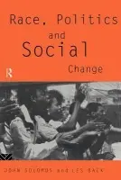 Race, Politics and Social Change - Back, Les a Solomos, John