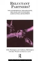 Reluctant Partners? Non-Governmental Organizations, the State and Sustainable Agricultural Development