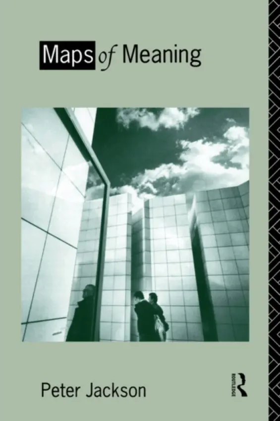 Maps of Meaning - Jackson, Peter (University of Sheffield, UK)