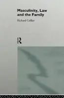 Masculinity, Law and Family - Collier, Richard