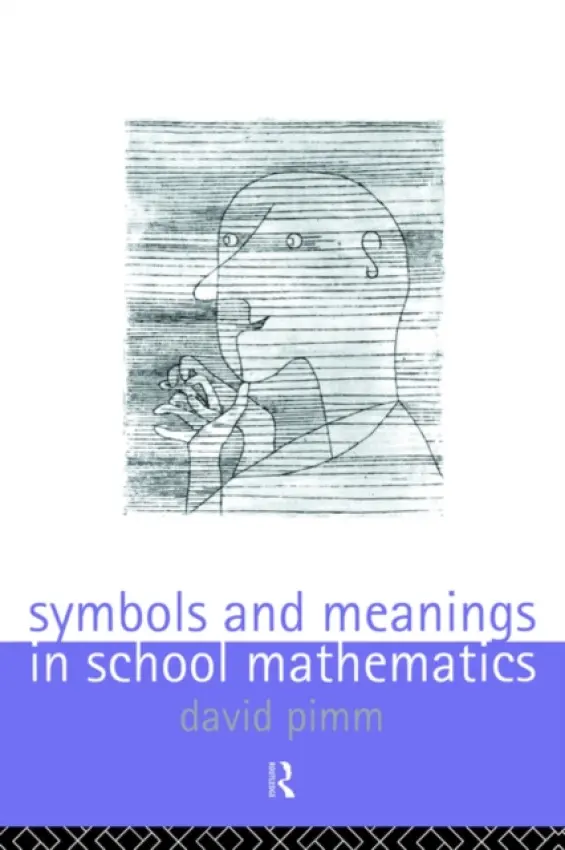 Symbols and Meanings in School Mathematics - Pimm, David