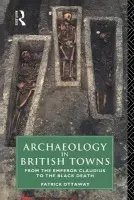 Archaeology in British Towns - Ottaway, Patrick