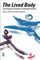 Lived Body - Bendelow, Gillian A. a Williams, Simon J.