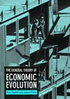 General Theory of Economic Evolution - Dopfer, Kurt a Potts, Jason