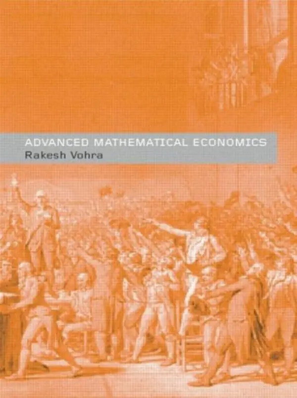 Advanced Mathematical Economics - Vohra, Rakesh V. (Northwestern University, USA)