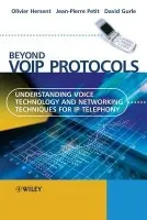 Beyond VoIP Protocols - Hersent, Olivier (NetCentrex, France) a Petit, Jean-Pierre (France Telecom) a Gurle, David (Reuters, France)