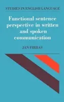 Functional Sentence Perspective in Written and Spoken Communication - Firbas, Jan (Masarykova Univerzita v Brne, Czech Republic)