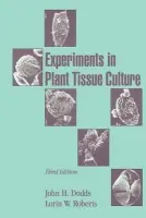 Experiments in Plant Tissue Culture - Dodds, John H. (Michigan State University) a Roberts, Lorin W. (University of Idaho)