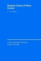 Singular Points of Plane Curves - Wall, C. T. C. (University of Liverpool)