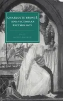 Charlotte Bronte and Victorian Psychology - Shuttleworth, Sally (University of Sheffield)