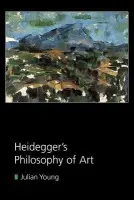 Heidegger's Philosophy of Art - Young, Julian (University of Auckland)