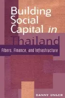 Building Social Capital in Thailand - Unger, Danny (American University, Washington DC)