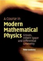 Course in Modern Mathematical Physics - Szekeres, Peter (University of Adelaide)