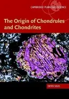 Origin of Chondrules and Chondrites - Sears, Derek W. G. (University of Arkansas)