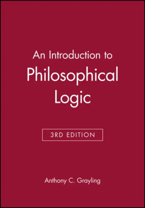 Introduction to Philosophical Logic - Grayling, Anthony C. (Birkbeck College, Lonf=don and St. Anne's College, Oxford)