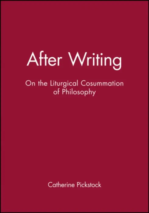 After Writing - Pickstock, Catherine (University of Cambridge)