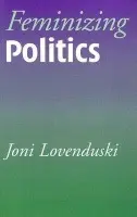 Feminizing Politics - Lovenduski, Joni (Birkbeck College, London)