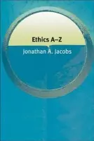 Ethics A-Z - Jacobs, Jonathan (Professor of Philosophy, John Jay College of Criminal Justice, New York)