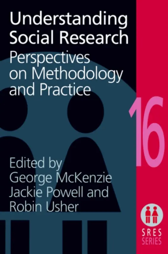 Understanding Social Research - McKenzie, George a Powell, Jane a Usher, Robin (Royal Melbourne Institute of Technology University, Australia)