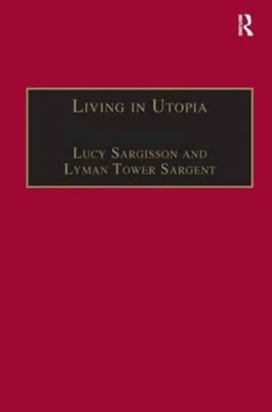 Living in Utopia - Sargisson, Lucy a Sargent, Lyman Tower