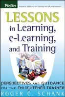 Lessons in Learning, e-Learning, and Training - Schank, Roger C. (Northwestern University)