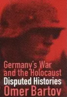 Germany's War and the Holocaust - Bartov, Omer
