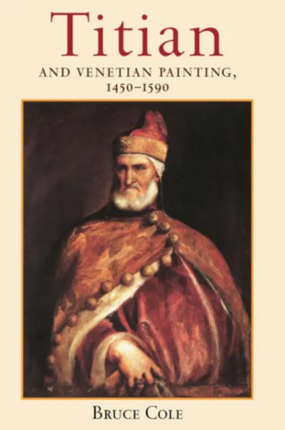 Titian And Venetian Painting, 1450-1590 - Cole, Bruce