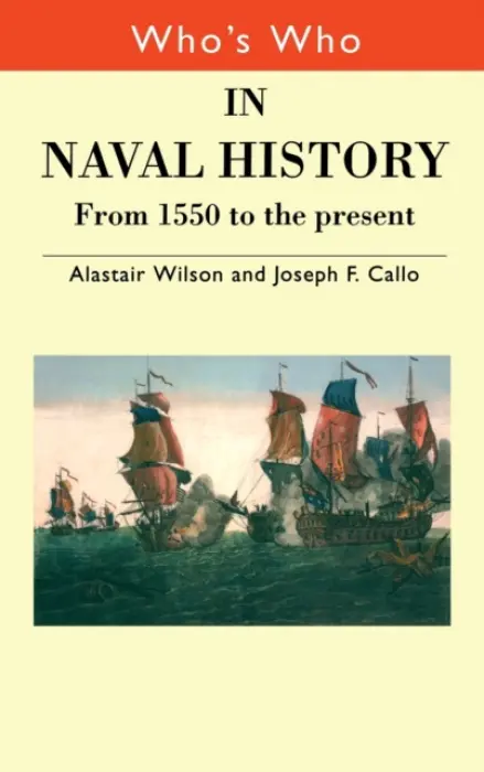 Who's Who in Naval History - Callo, Joseph F. a Wilson, Alastair