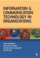 Information and Communication Technology in Organizations - Bouwman, Harry a van den Hooff, Bart a van de Wijngaert, Lidwien a van Dijk, Jan A G M