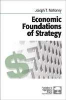 Economic Foundations of Strategy - Mahoney, Joseph T.