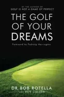Golf Of Your Dreams - Rotella, Dr. Bob