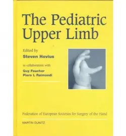 Pediatric Upper Limb - Raimondi, Piero L. (Casa di Cura S. Maria-Multimedica, Castellanza, Italy) a Foucher, Guy (S.O.S.-Main, Strasbourg, France)