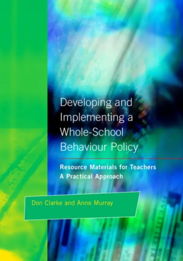 Developing and Implementing a Whole-School Behavior Policy - Clarke, Don a Murray, Anne
