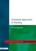Interactive Approaches to Teaching - Collis, Mark a Lacey, Penny