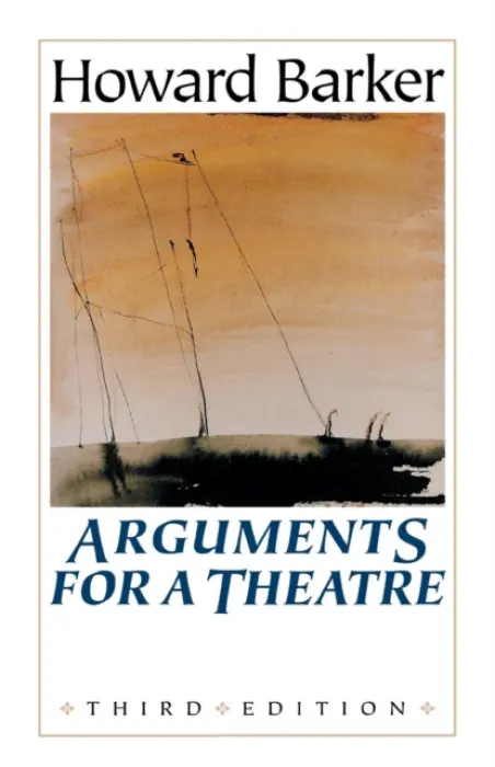 Arguments for a Theatre - Barker, Howard
