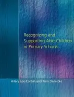 Recognising and Supporting Able Children in Primary Schools - Lee-Corbin, Hilary a Denicolo, Pam