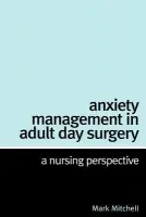 Anxiety Management in Adult Day Surgery - Mitchell, Mark