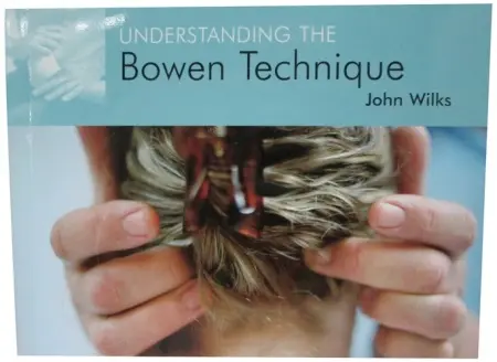 Understanding the Bowen Technique - Wilks, John