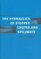 Hydraulics of Stepped Chutes and Spillways - Chanson, Hubert