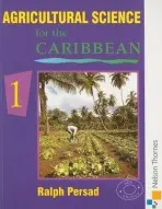 Agricultural Science for the Caribbean 1 - Persad, Ralph