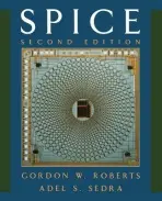 SPICE - Roberts, Gordon W. (Professor of Electrical Engineering, Professor of Electrical Engineering, McGill University, Canada) a Sedra, Adel S. (Vice President and Provost, Vice President and Provost, University of Toronto, Canada)