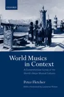 World Musics in Context - Fletcher, Peter (, Formerly held the posts of Professor and Head of Music at Dalhousie University, Canada, and Princiapl of the Welsh College of Music and Drama, Cardiff, Wales)