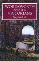 Wordsworth and the Victorians - Gill, Stephen (Professor of English Literature and Fellow, Professor of English Literature and Fellow, Lincoln College, Oxford)